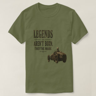 Legends Aren't Born They're Made T-Shirt