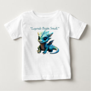 Legends Begin Small - Cute dragon  Baby T-Shirt