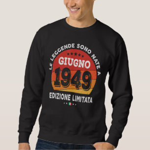 Legends Born In June 1949 73th Birthday 73 Years O Sweatshirt