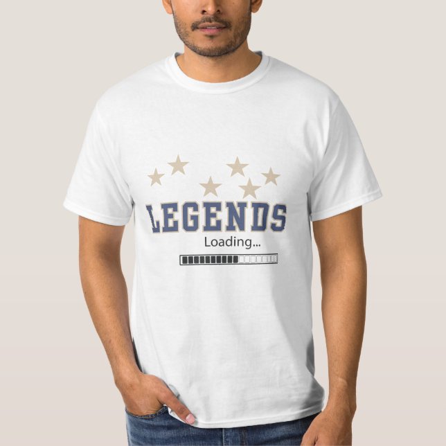 Legends Loading Funny Tee (Front)