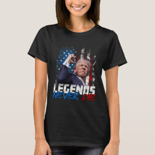 Legends Never Die - President Donald J. Trump T-Shirt