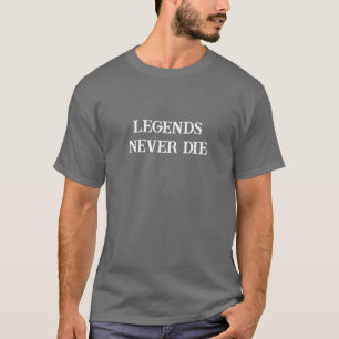 Legends Never Die T-Shirt