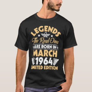 Legends The Real Ones Are Born In March 1964 T-Shirt