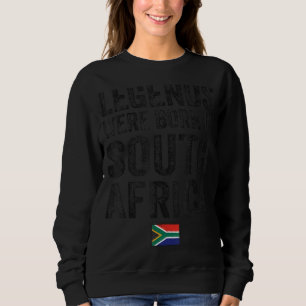 Legends Were Born In South Africa African Flag Pri Sweatshirt
