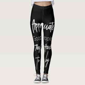 Leggings appreciate good peopopy they are hard to come