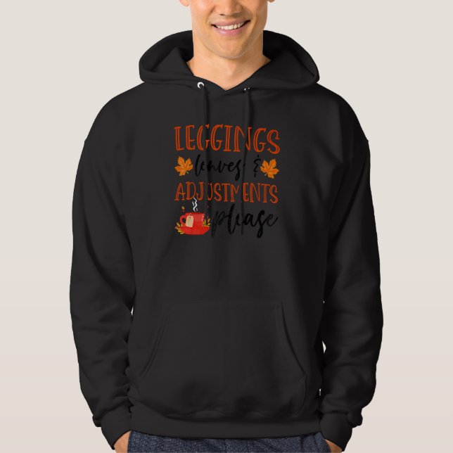 Leggings Leaves & Adjustments Please Fall Hoodie (Front)