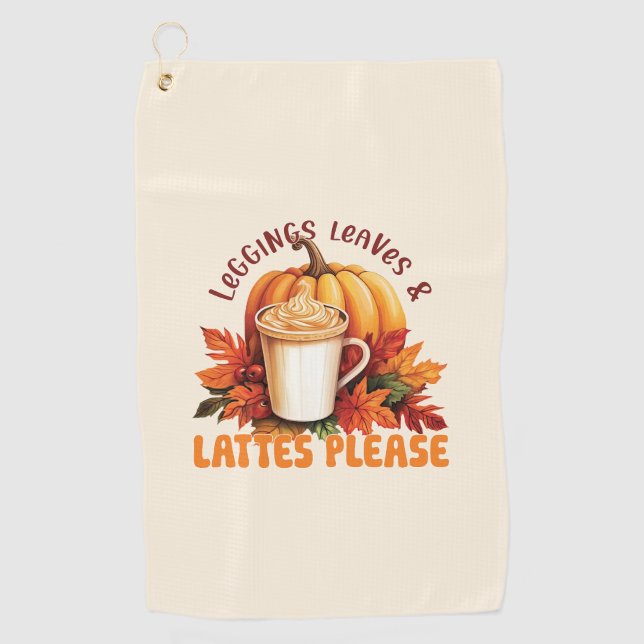 Leggings, Leaves & Lattes Please – Fall Aesthetic Golf Towel (Front)