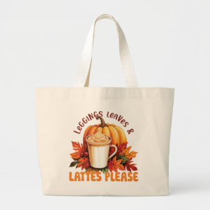 Leggings, Leaves & Lattes Please – Fall Aesthetic Large Tote Bag