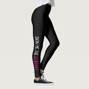 Leggings "Montre-moi le CAFÉ !"
