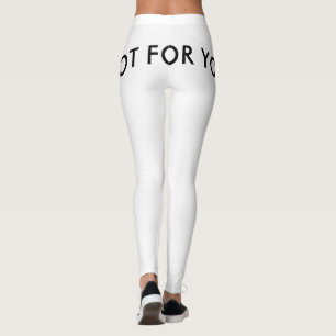 Leggings not for you