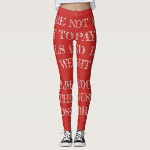 Leggings Vous n'êtes pas en vie juste pour payer les factur