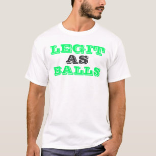 Legit as Balls T-Shirt