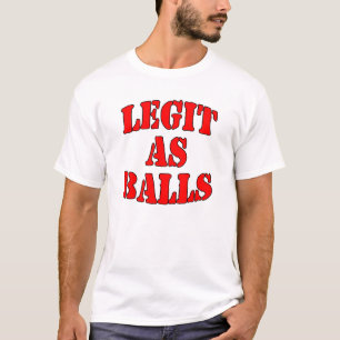 Legit as balls T-Shirt