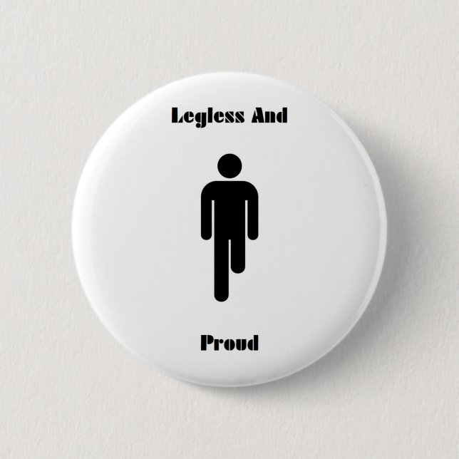 Legless And Proud Buttonbadge 2 Inch Round Button (Front)