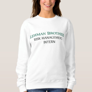 Lehman Brothers Risk Management Intern Women's Sweatshirt