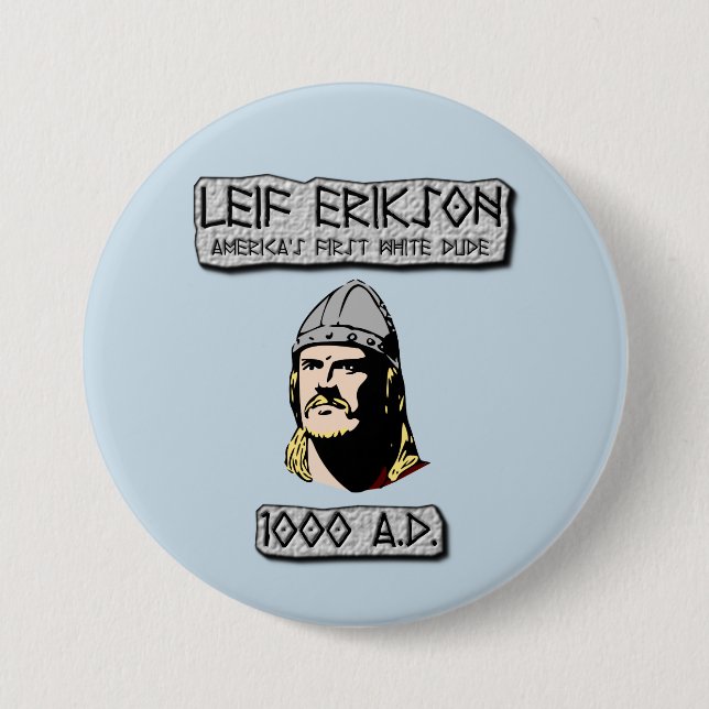 Leif Erikson: America's First White Dude 3 Inch Round Button (Front)