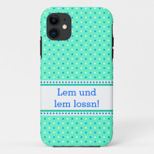 Lem und lem lossn! iPhone 11 case