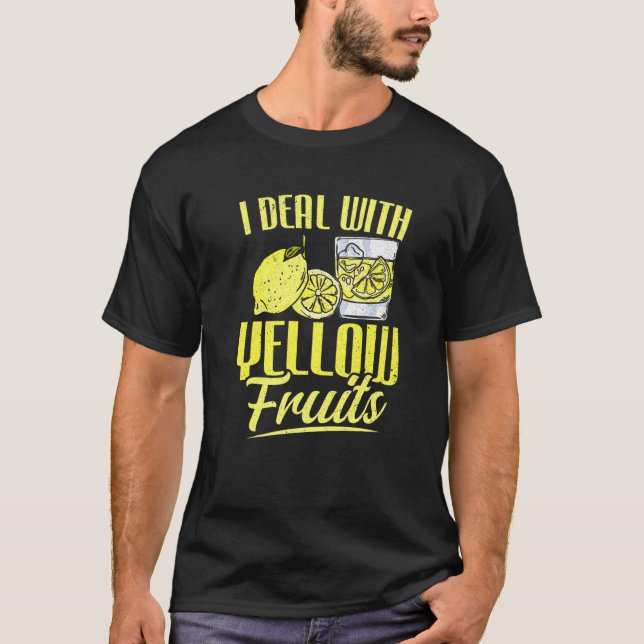 Lemon Drink I Deal With Yellow Fruits Lemonade Sta T-Shirt (Front)