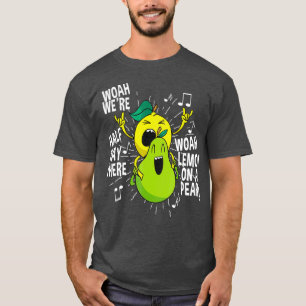 Lemon On A Pear Funny Meme Foodie Woah were half T-Shirt