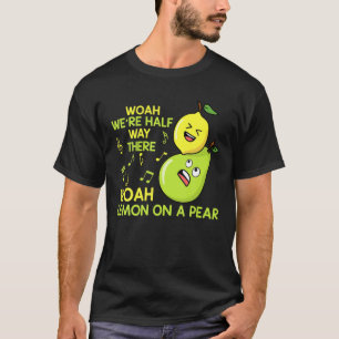 Lemon On A Pear Funny Misheard Lyrics Fruit Pun T-Shirt