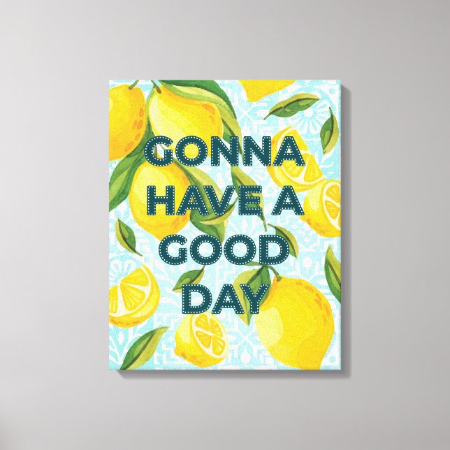 Lemon Tile "Gonna Have a Good Day" Customizable Canvas Print (Front)