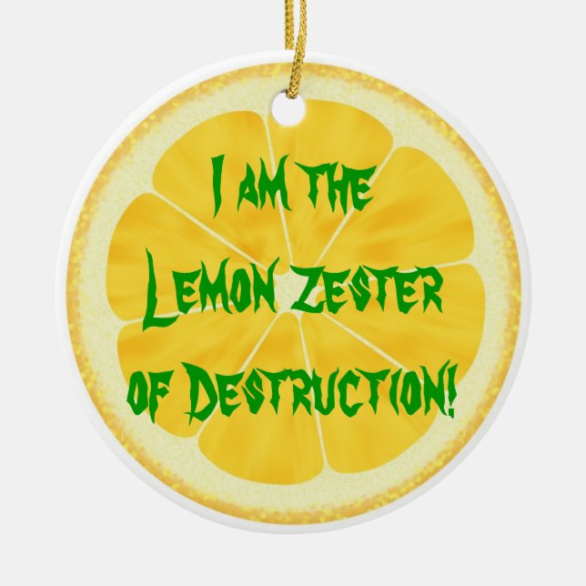 Lemon Zester of Destruction! Ceramic Ornament (Front)