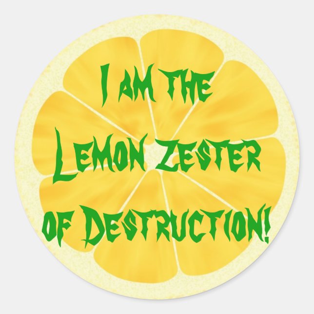 Lemon Zester of Destruction! Classic Round Sticker (Front)