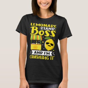 Lemonade Stand Lemonade Stand Boss  And I m Crushi T-Shirt