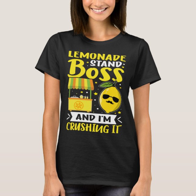 Lemonade Stand Lemonade Stand Boss  And I m Crushi T-Shirt (Front)