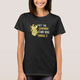 Lemonade Stand Quote for a Lemon Juice Boss T-Shirt