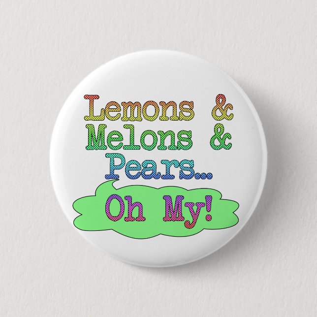 Lemons, Melons, Pears, Oh My! 2 Inch Round Button (Front)