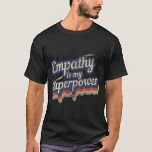 L'Empathie Est Ma Superpuissance T-shirt Empathy E