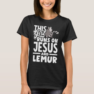 Lemur Animal This Girl Runs On Jesus And Lemurs T-Shirt