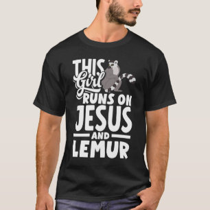 Lemur Animal  This Girl Runs On Jesus And Lemurs T-Shirt