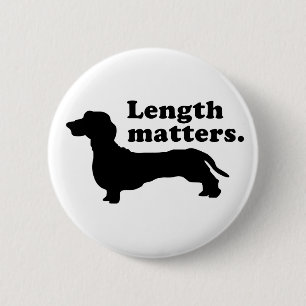 "Length Matters." (Dachshund) 2 Inch Round Button