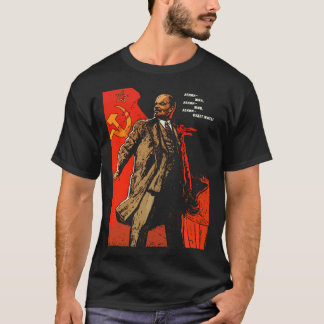 Lenin lived, Lenin lives, Lenin will live forever! T-Shirt