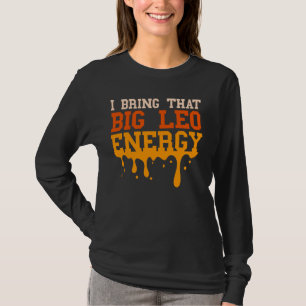 Leo Birthday Vibes Big Leo Energy Men Women Zodiac T-Shirt
