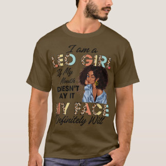 Leo Girl If My Mouth Doesn't Say It My Face Will A T-Shirt