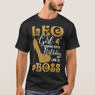 Leo Girl Stepping Into My Birthday Like A Boss Hee T-Shirt