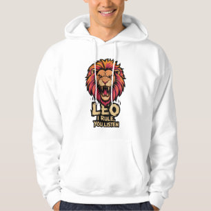 Leo: I Rule, You Listen Leo Funny Quote Hoodie