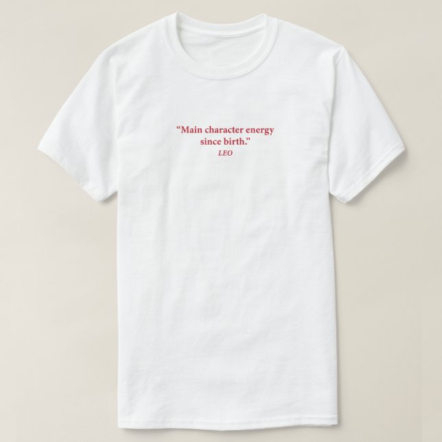 Leo Main Character Zodiac Tee  (Design Front)