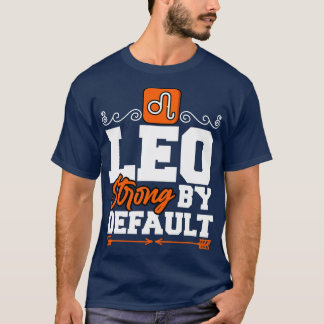 Leo Strong By Default T-Shirt