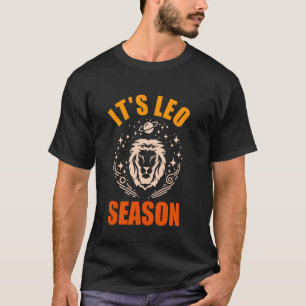Leo Zodiac Sign Leo It's Leo Season Lion Women Bir T-Shirt