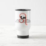 Leo Zodiac Sign Traits Travel Mug<br><div class="desc">A fun zodiac travel mug featuring the prominent traits for your sign plus add your own! Some options include "my best friend", "best wife ever", "perfect daughter", or "super mom" "best boss" "my favourite teacher" and so many more! The options are endless. Customize this astrological mug with a twist by...</div>
