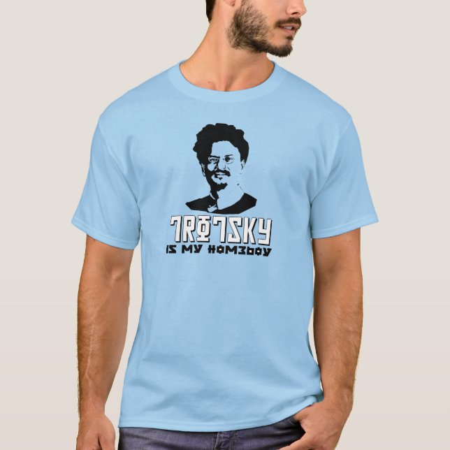 Leon Trotsky is my homeboy T-Shirt (Front)