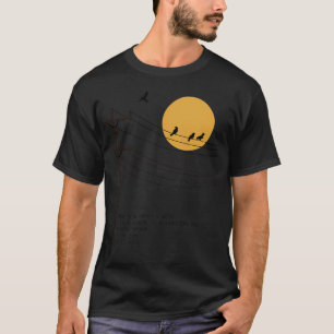 Leonard Cohen Bird on a Wire poetry art T-Shirt