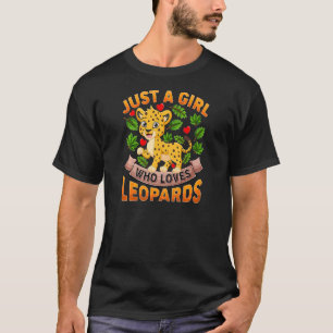 Leopard Animal  Just A Girl Who Loves Leopards T-Shirt