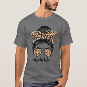 Leopard Bebe Life Cute Messy Bun Girl Mother's Day T-Shirt