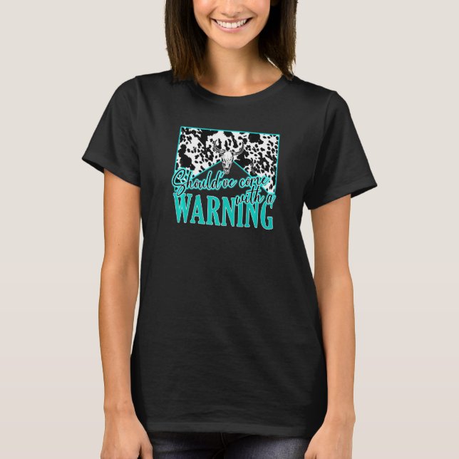 Leopard Cow Skull Should've Come With A Warning We T-Shirt (Front)