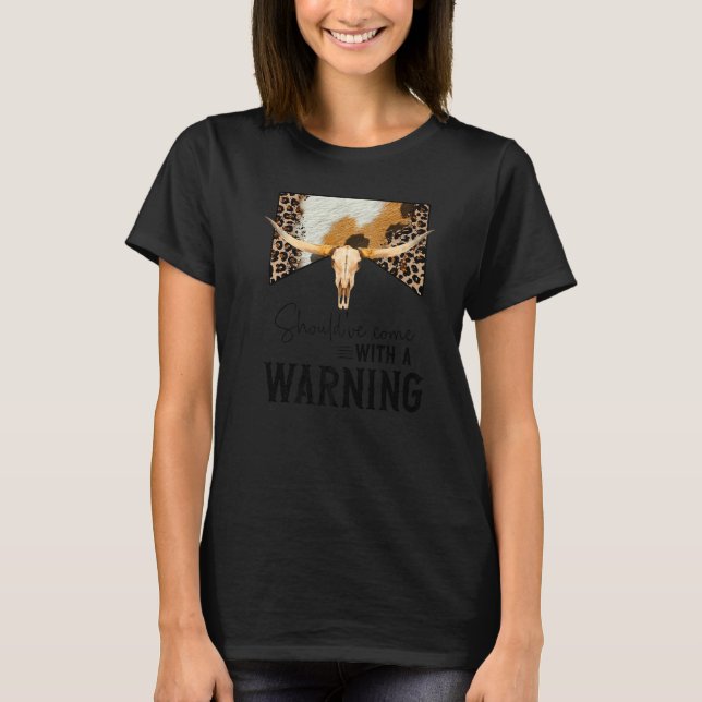 Leopard Cow Skull Should've Come With A Warning We T-Shirt (Front)